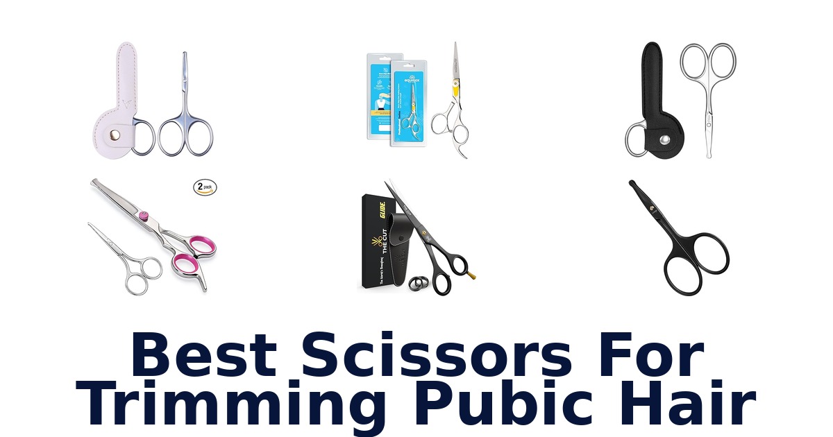 best scissors for trimming pubic hair