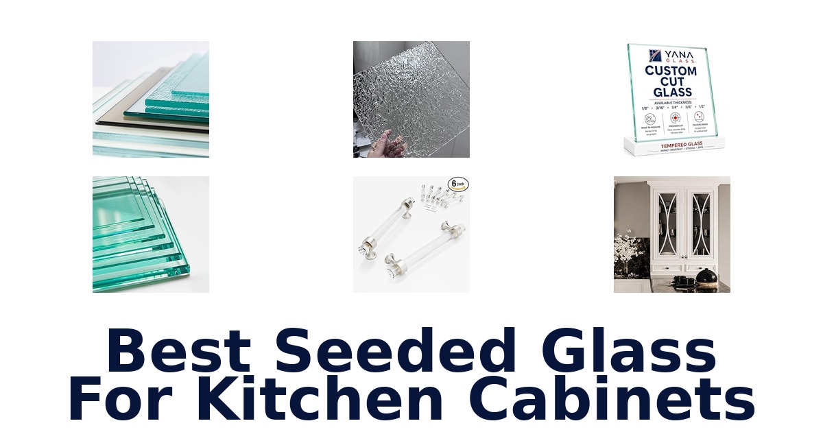 best seeded glass for kitchen cabinets
