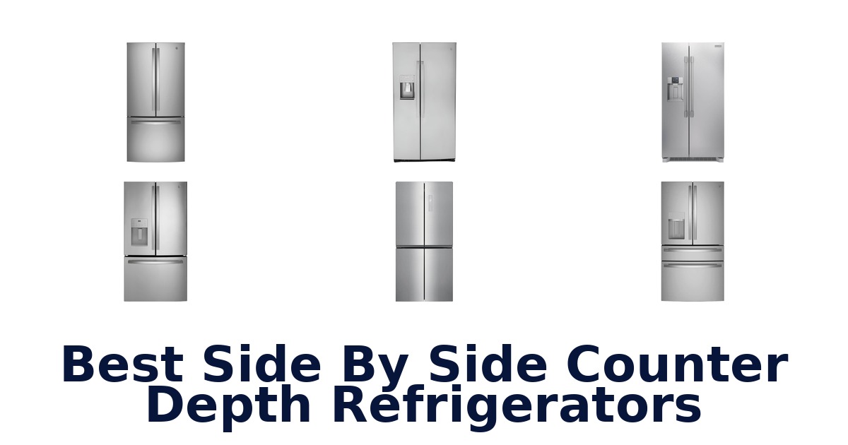 BEST Side by Side Counter Depth Fridges: Top 10 Picks