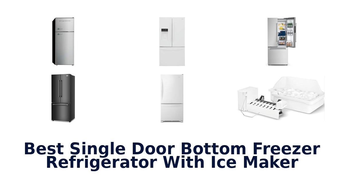 Best Single Door Bottom Freezer Refrigerators with Ice Maker