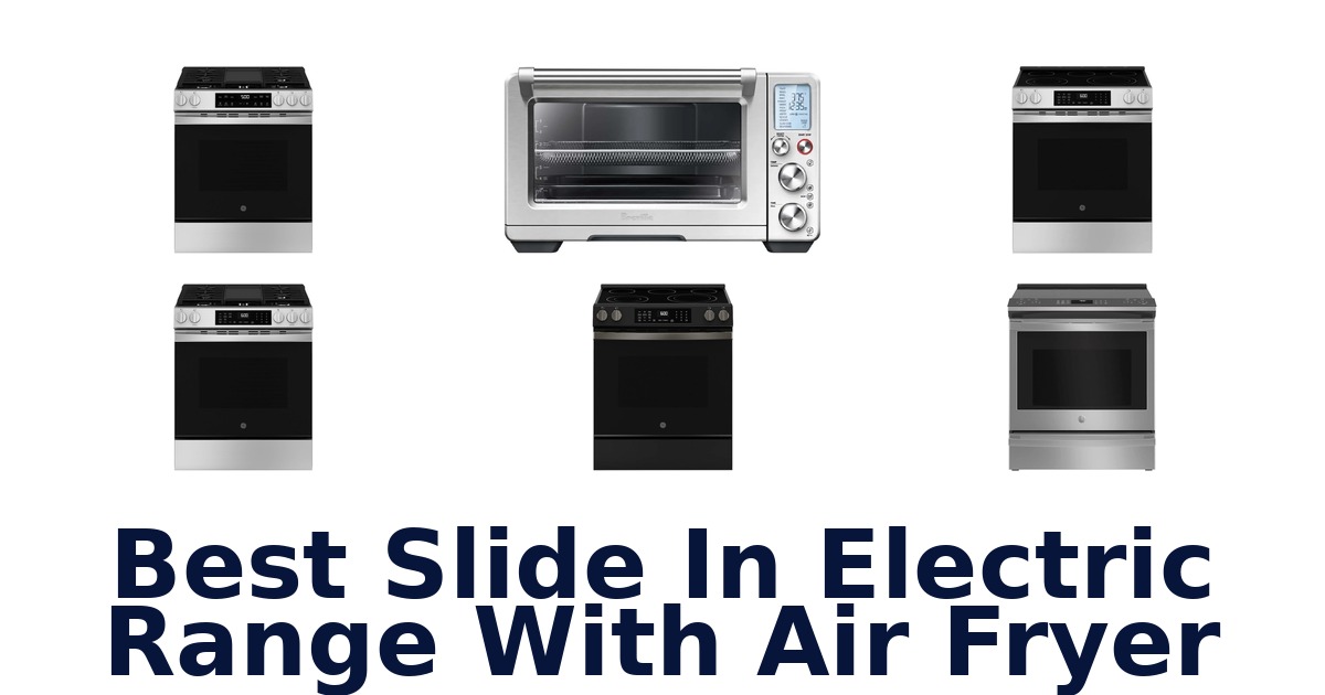 Best Slide In Electric Ranges With Air Fryer
