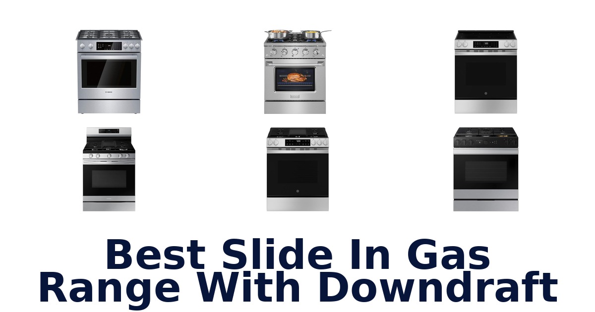best slide in gas range with downdraft