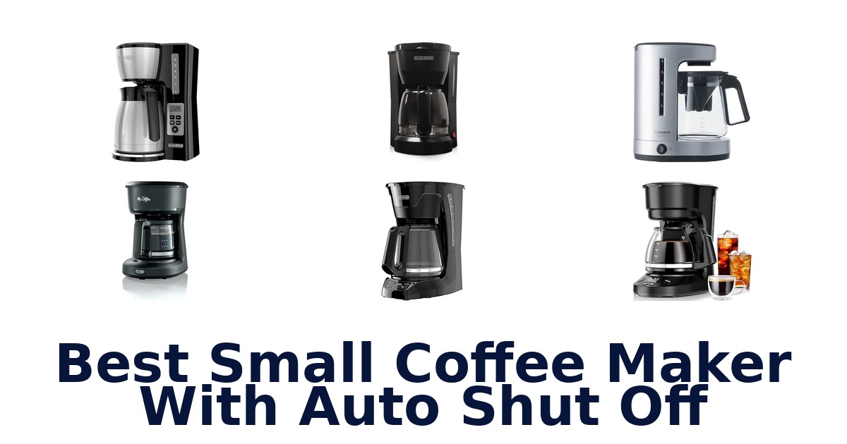 Best Small Coffee Makers with Auto Shut Off