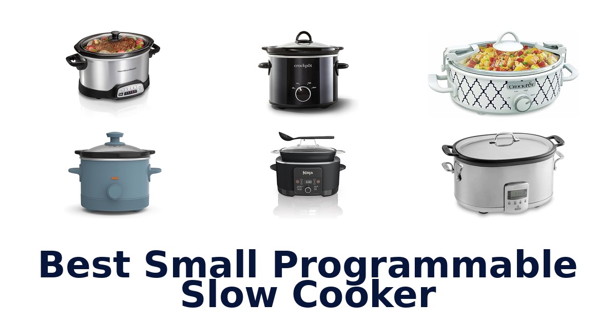 Best Small Programmable Slow Cookers: Top 10 Picks