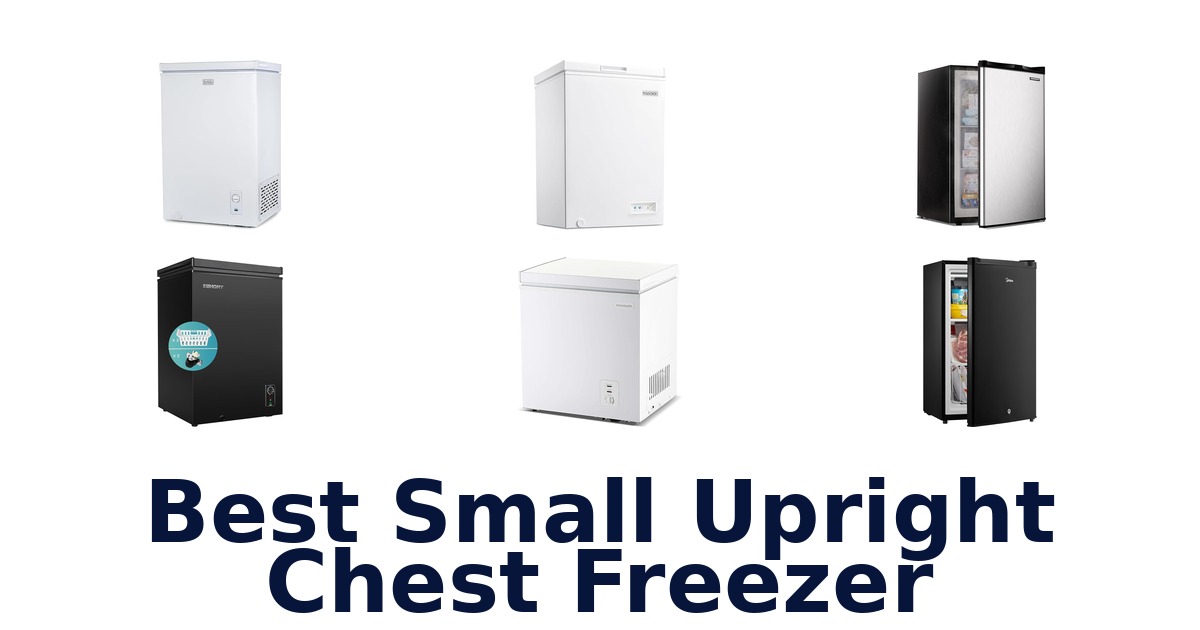 BEST Small Upright Chest Freezers: Top 10 Picks