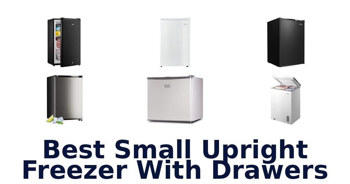 best small upright freezer with drawers