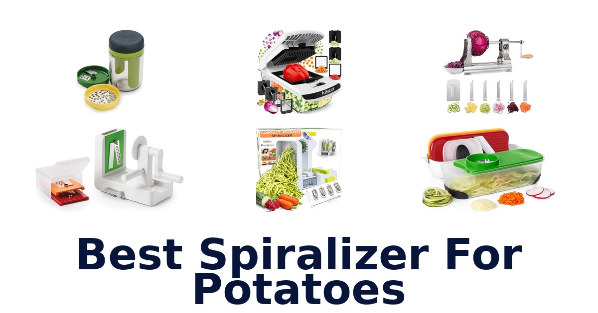 Best Spiralizer for Potatoes: Top 10 Picks for Perfect Spirals