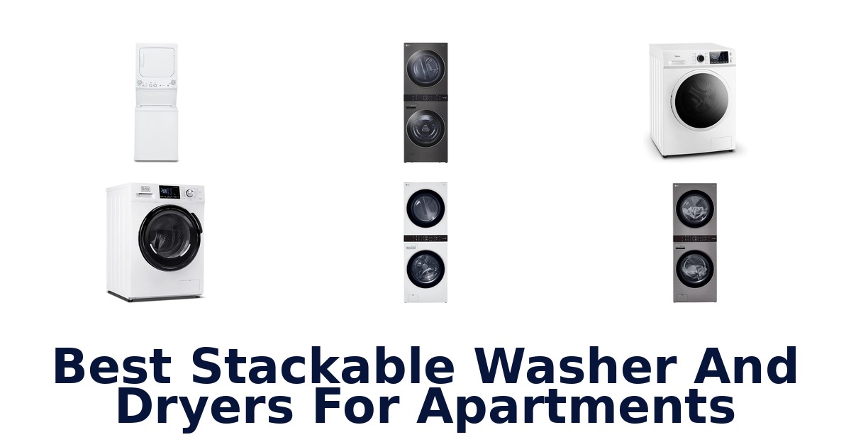 Best Stackable Washer Dryers for Apartments