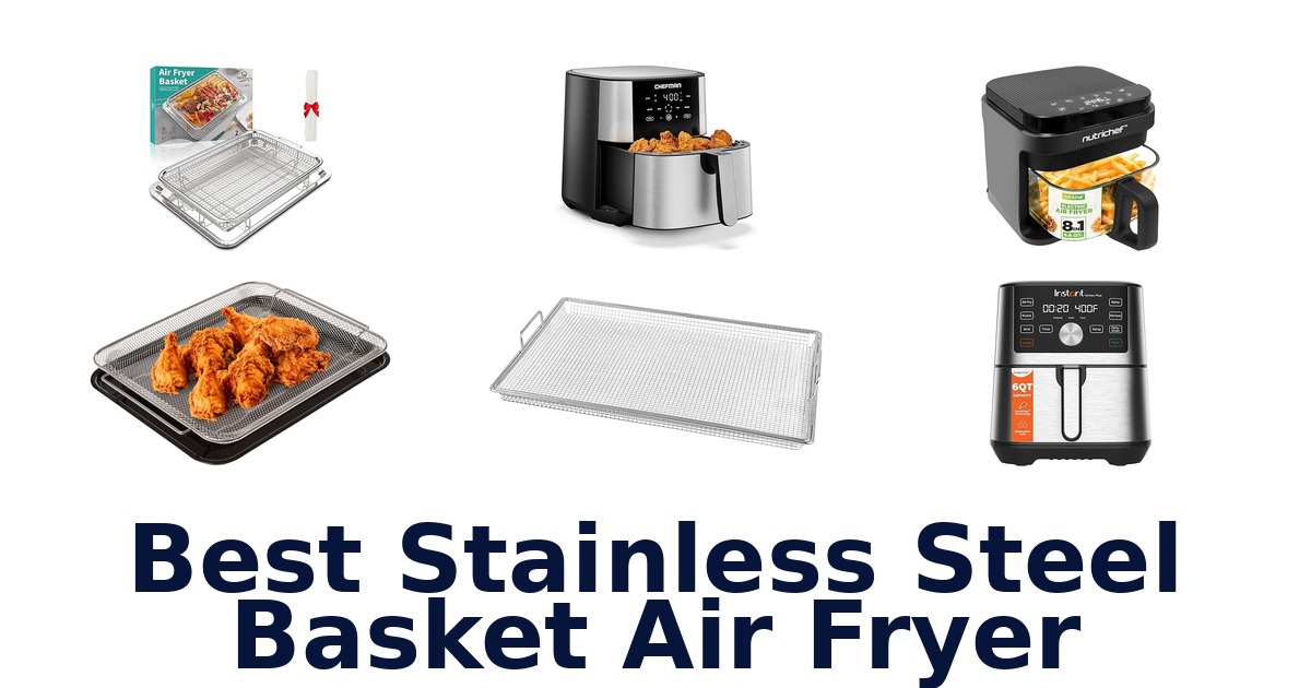 best stainless steel basket air fryer