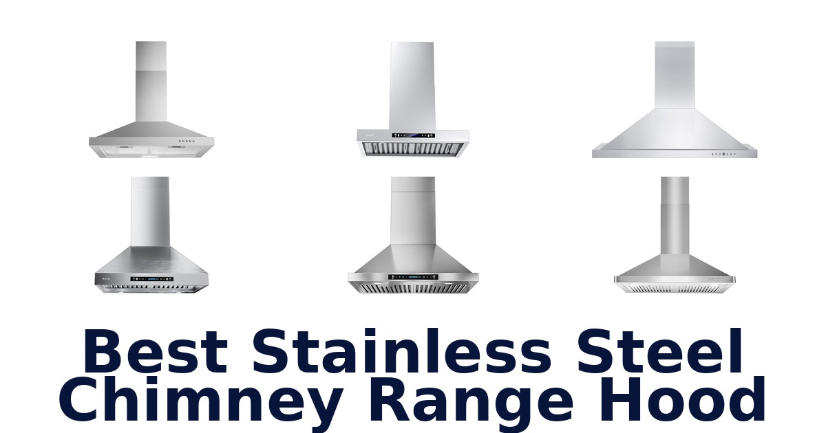 Best Stainless Steel Chimney Hoods: Top 10 Picks