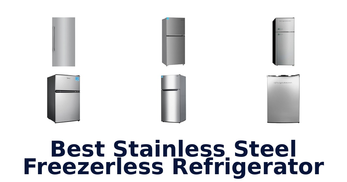BEST Stainless Steel Freezerless Refrigerators: Top 10 Picks