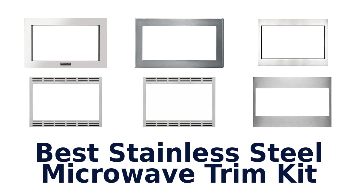 best stainless steel microwave trim kit
