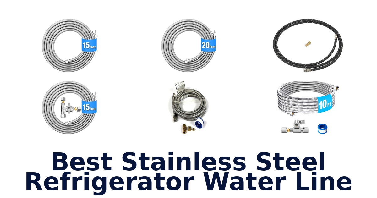 best stainless steel refrigerator water line