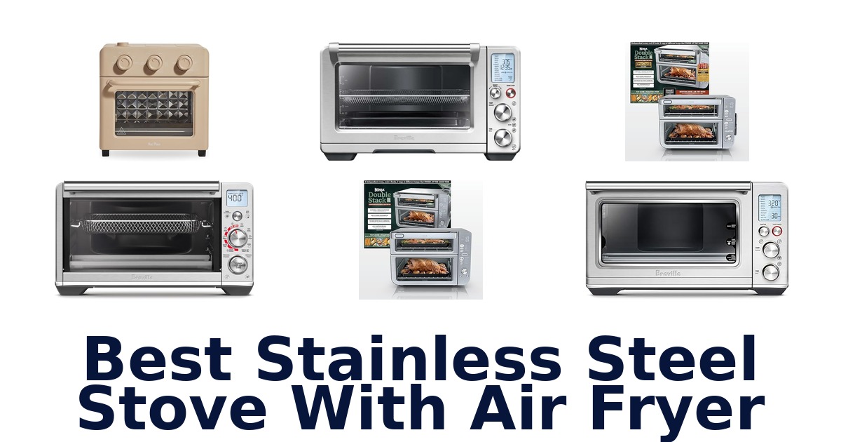Best Stainless Steel Stove Air Fryer: Top 10 Picks