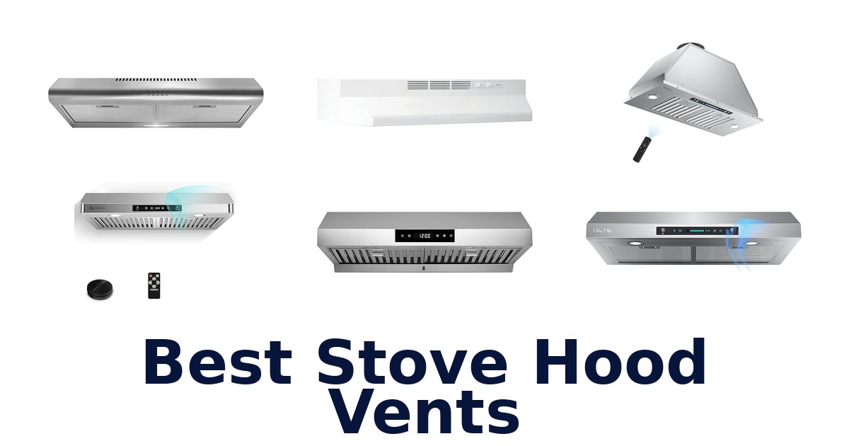 Best Stove Hood Vents: Top 10 Picks