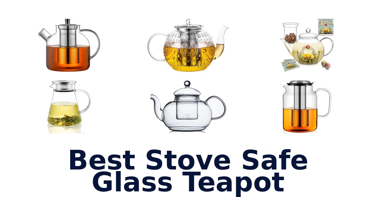 Best Stove Safe Glass Teapots: Top 10 Picks!