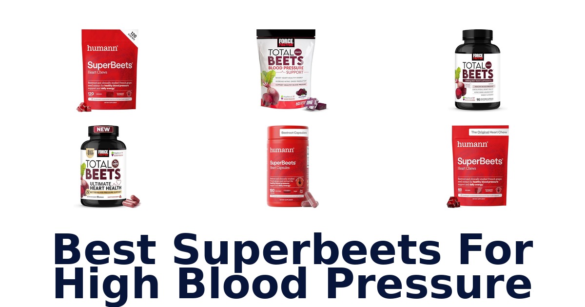 BEST Superbeets for High Blood Pressure: Top 10 Picks