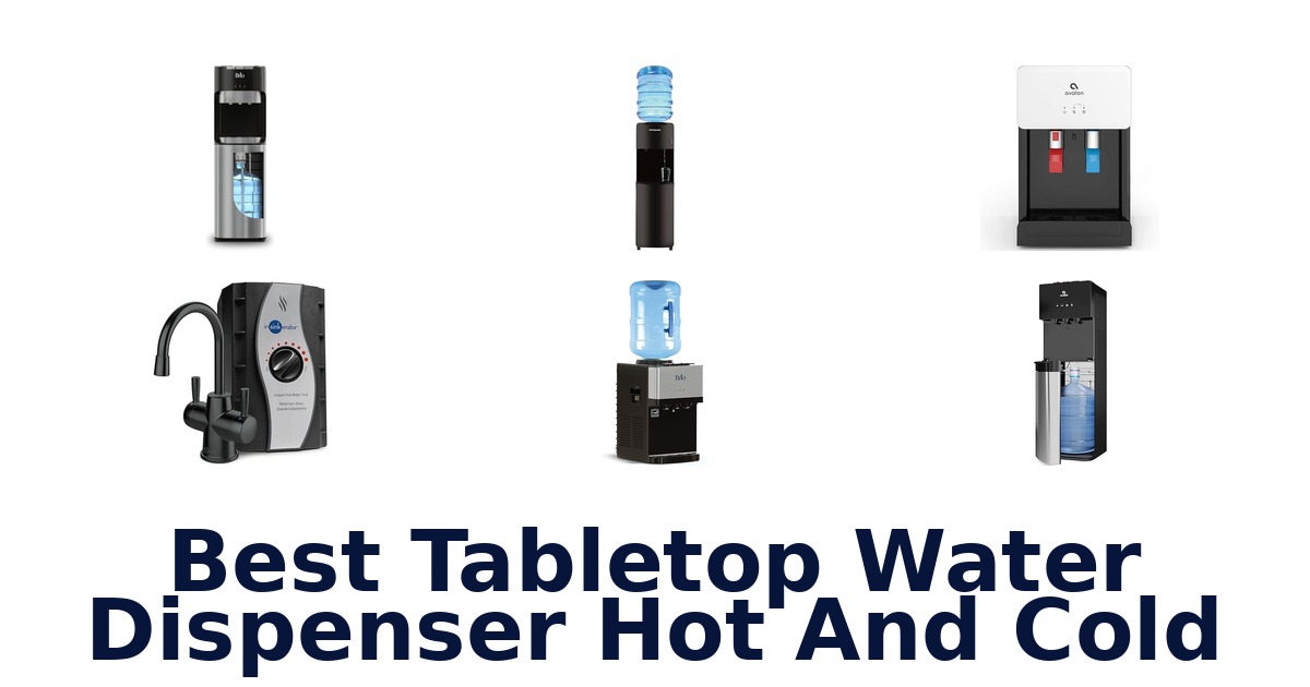 Best Tabletop Water Dispenser Hot & Cold: Top 10 Picks