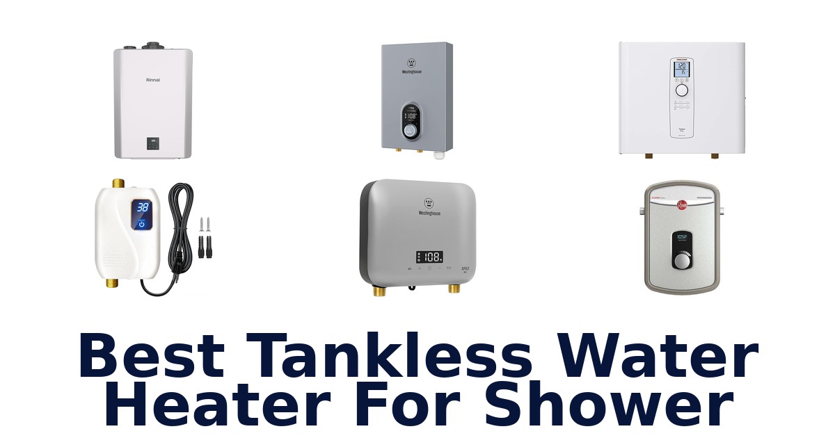 Best Tankless Water Heaters for Shower: Top 10 Picks!