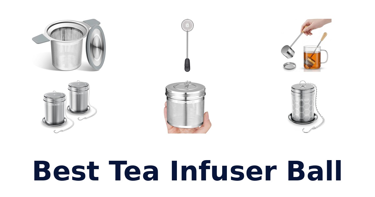 BEST Tea Infuser Ball: Top 10 Picks for Loose Leaf