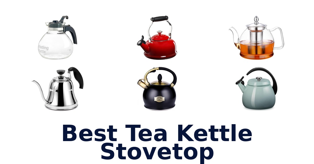 Best Stovetop Tea Kettles: Top 10 Picks