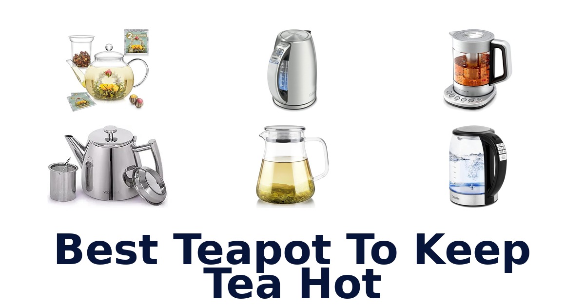 best teapot to keep tea hot