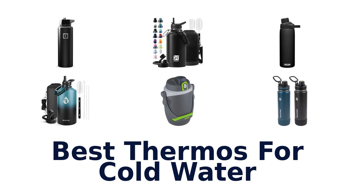 Best Thermos for Cold Water: Top 10 Picks