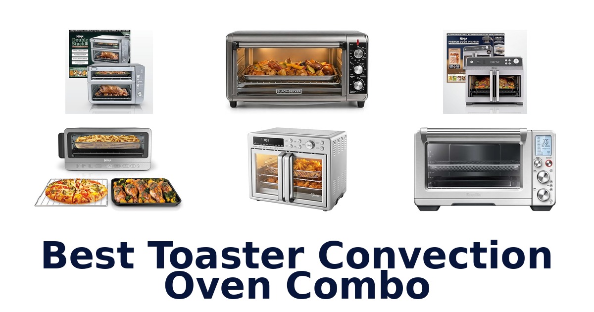 Best Toaster Convection Oven Combos: Top 10 Picks