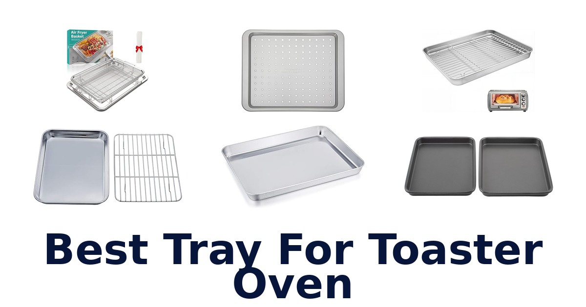 BEST Toaster Oven Trays: Top 10 Picks!