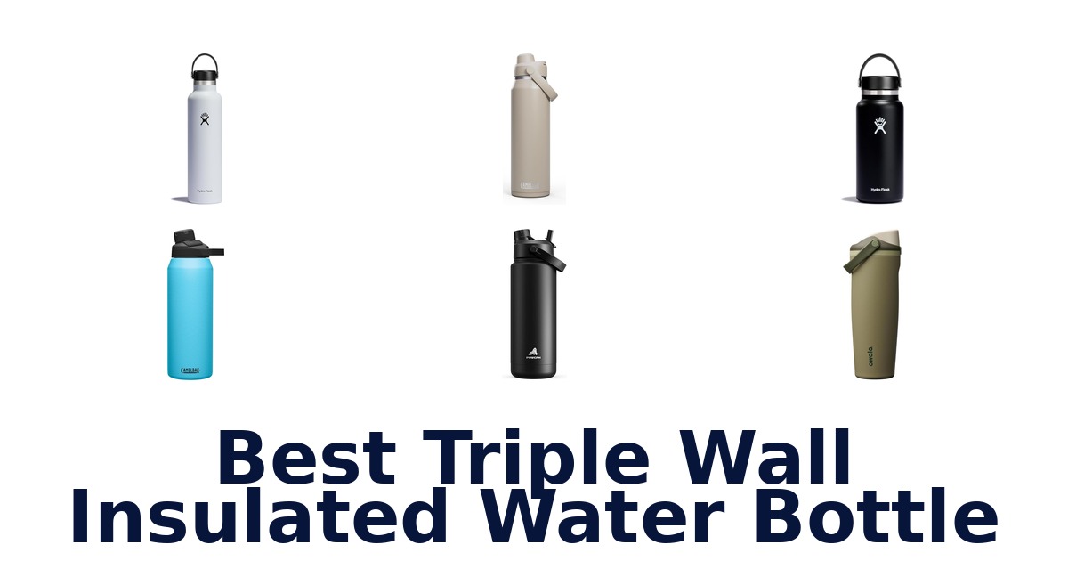 Best Triple Wall Insulated Water Bottles: Top 10 Picks