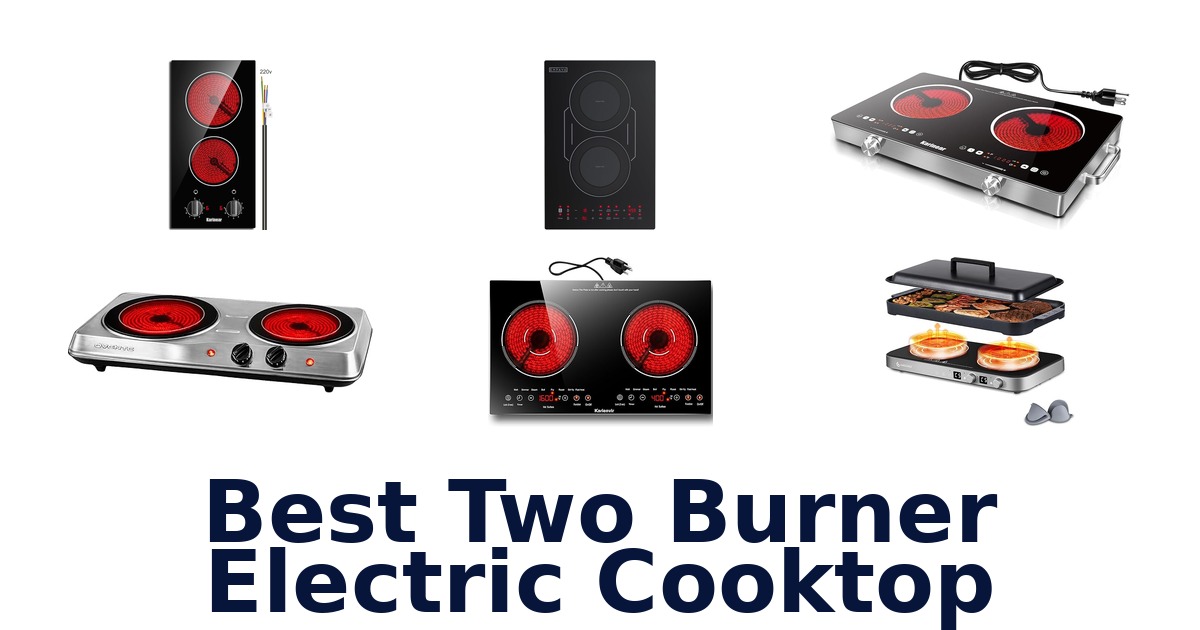Best Two Burner Electric Cooktops: Top 10 Picks