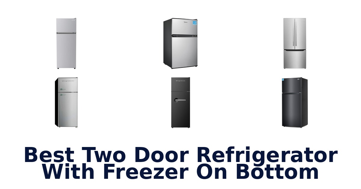 best two door refrigerator with freezer on bottom