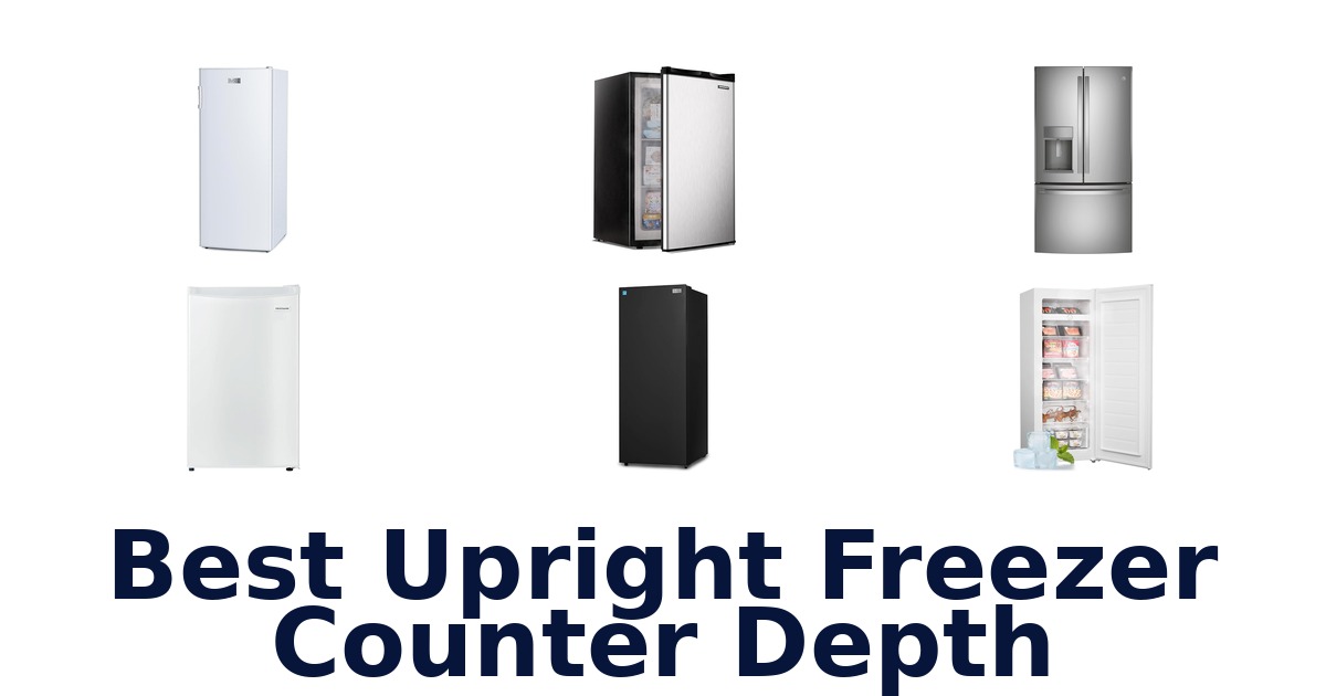Best Counter Depth Upright Freezers: Top 10 Picks