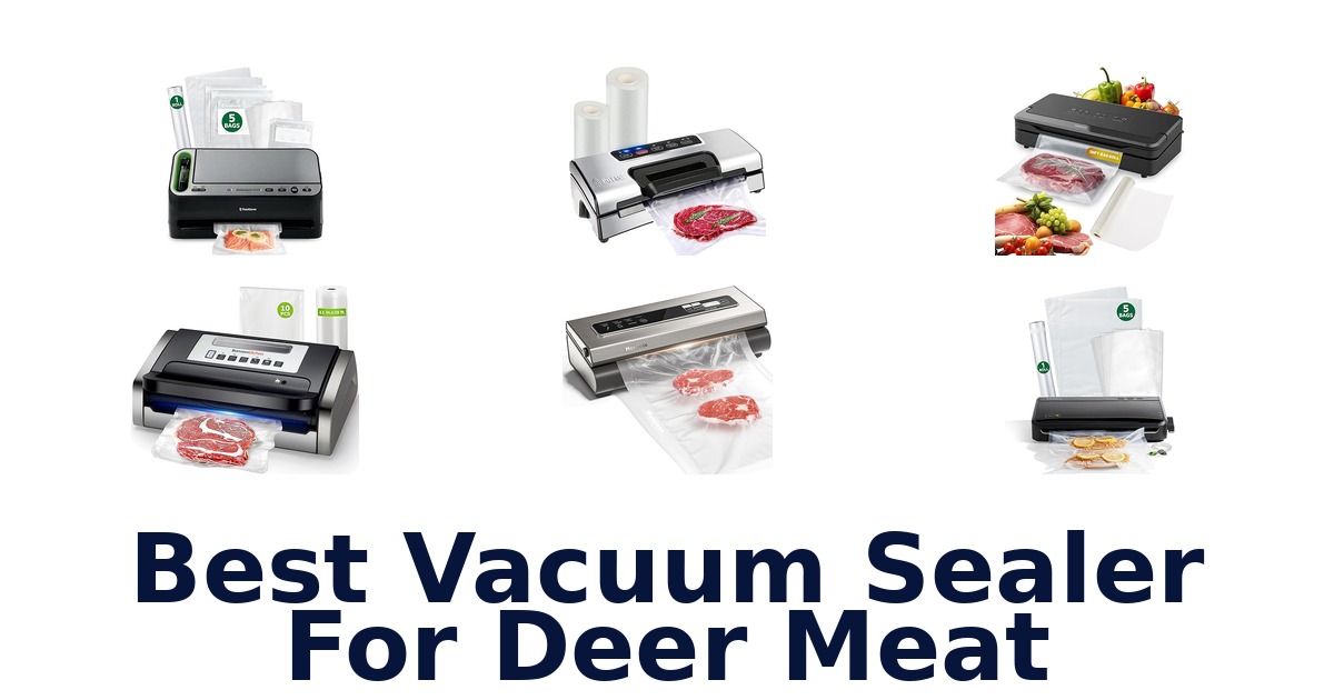 best vacuum sealer for deer meat