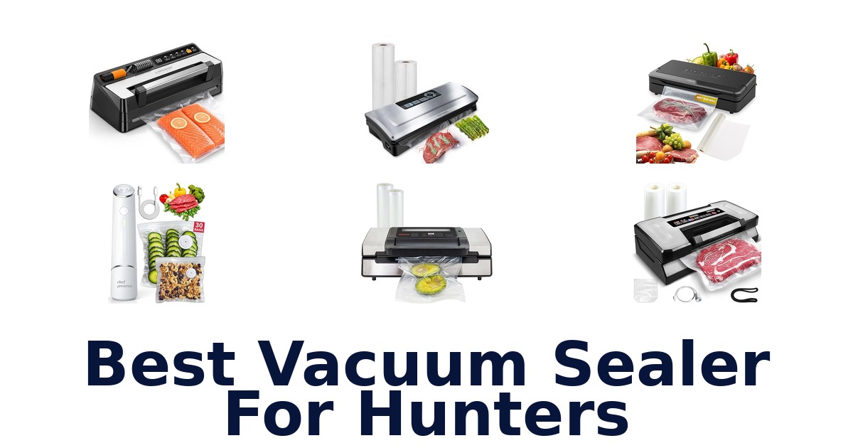 best vacuum sealer for hunters