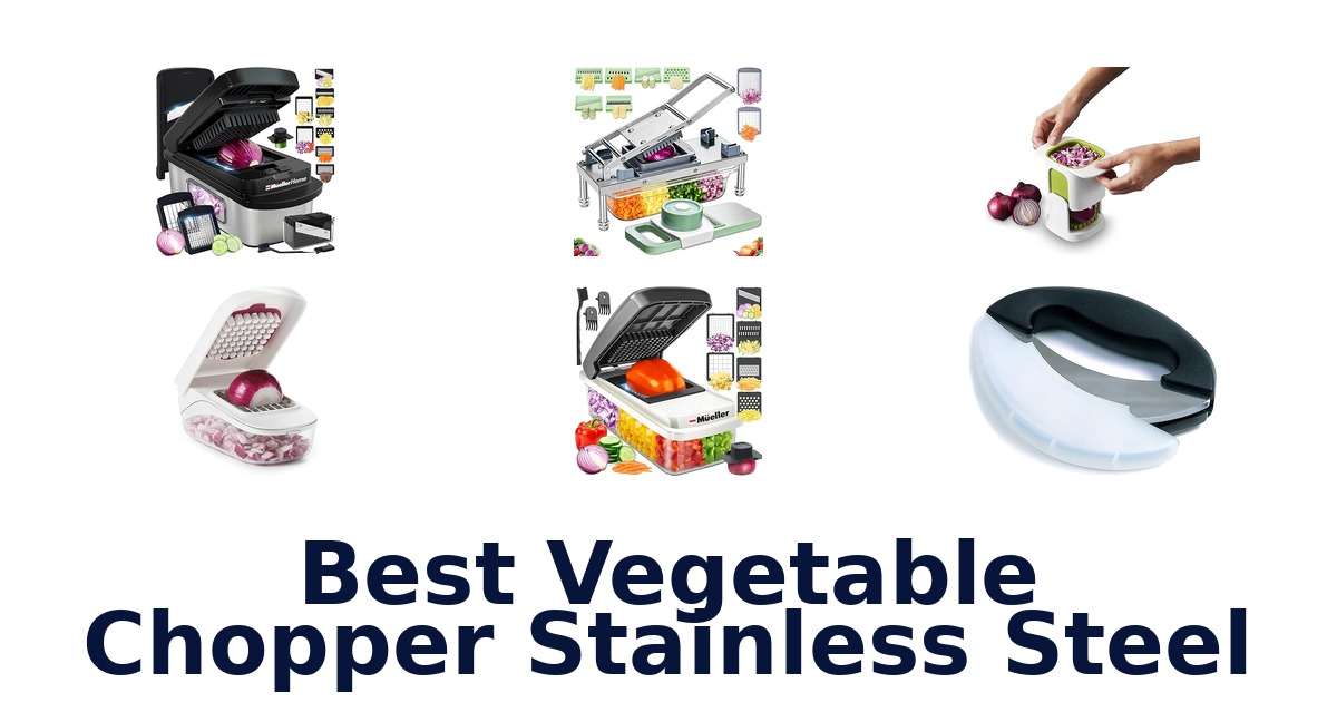 Best Stainless Steel Vegetable Choppers (Top 10 Picks)