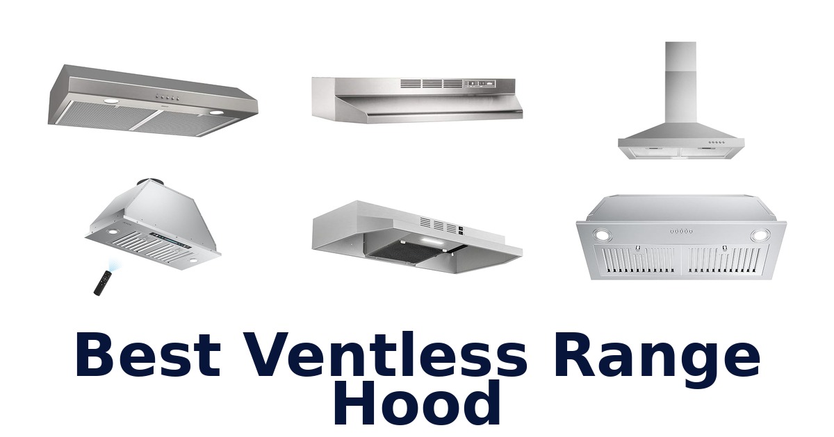 Best Ventless Range Hoods: Top 10 Picks