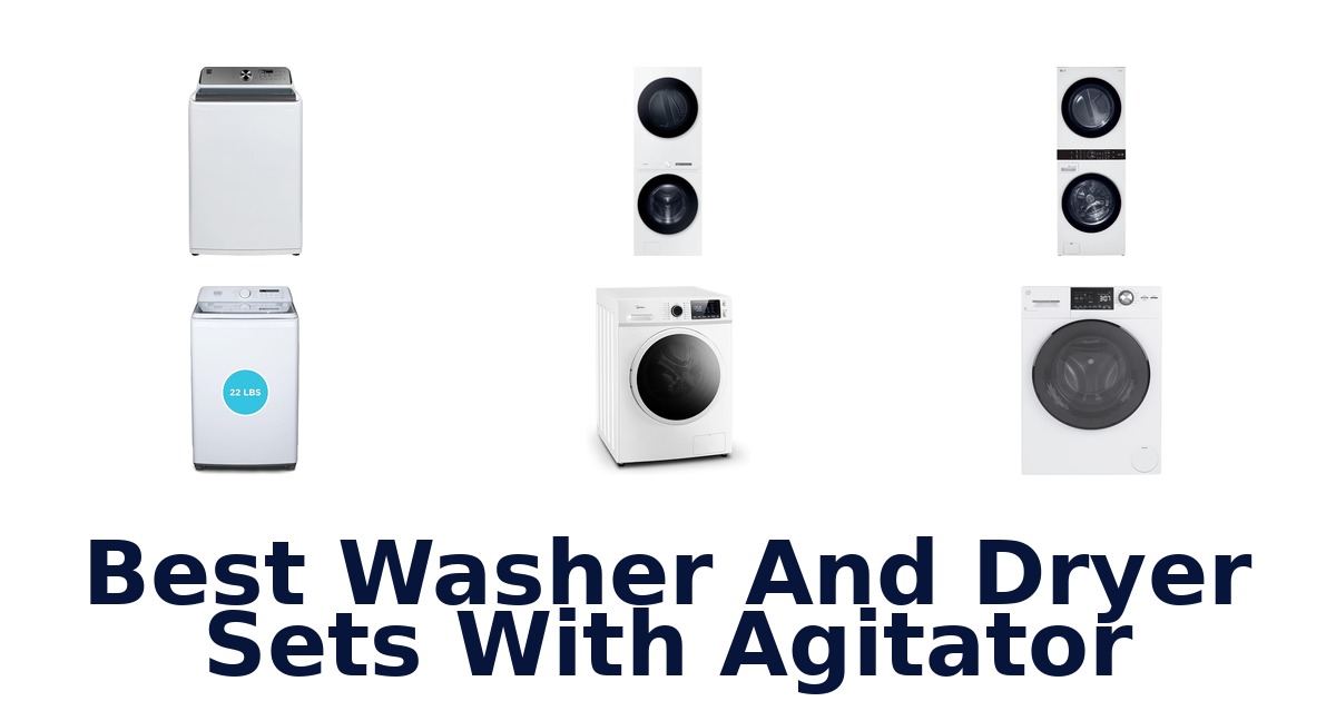 BEST Washer Dryer Sets With Agitator: Top 10 Picks