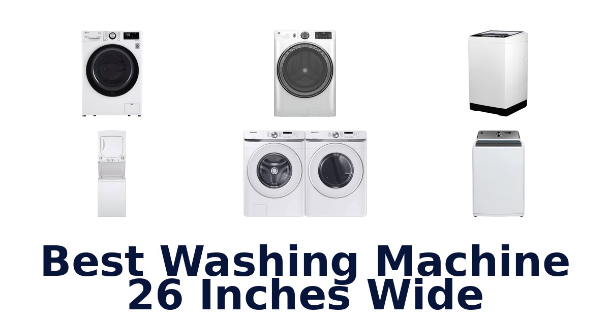 BEST Washing Machines 26 Inches Wide: Top 10 Picks