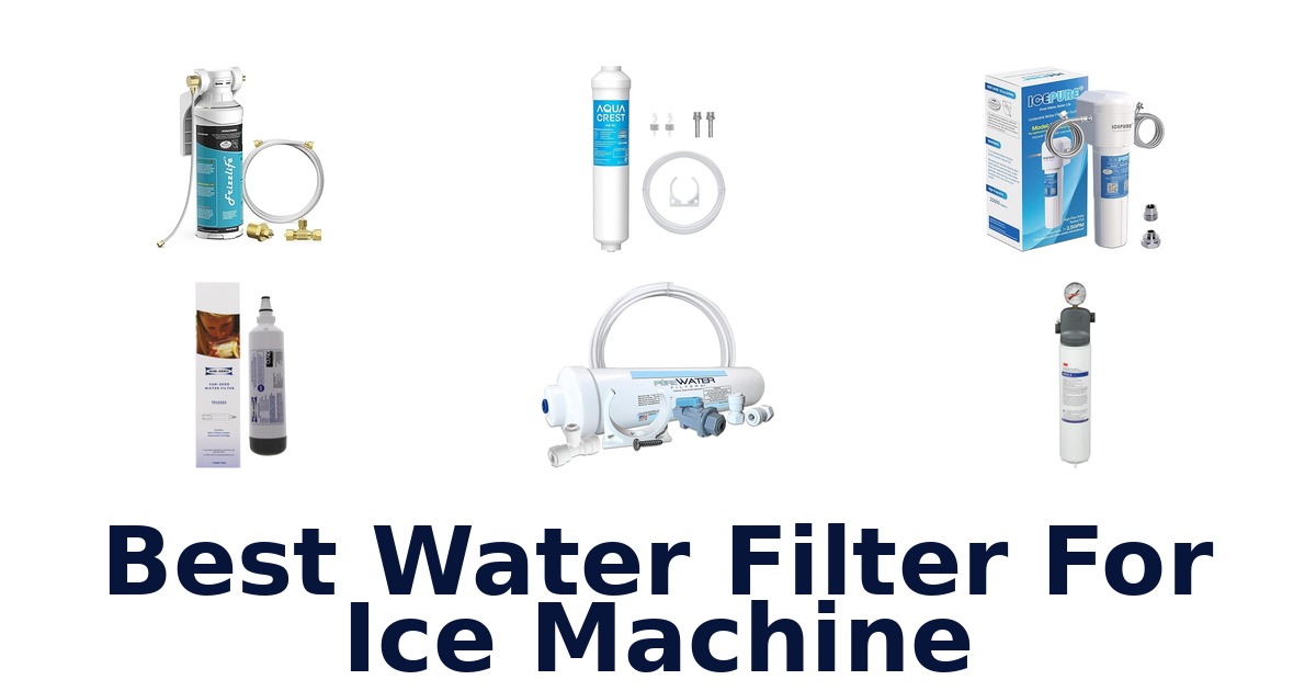 Best Water Filter for Ice Machine: Top 10 Picks