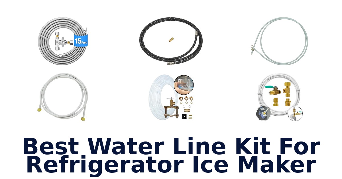 best water line kit for refrigerator ice maker