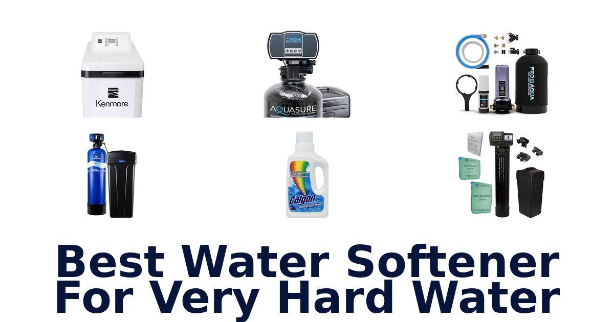 Best Water Softener: Top 10 for Hard Water