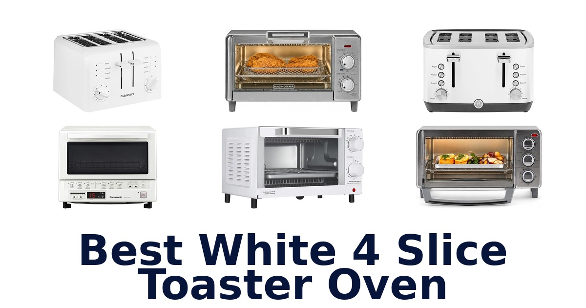 Best White 4 Slice Toaster Ovens: Top 10 Picks