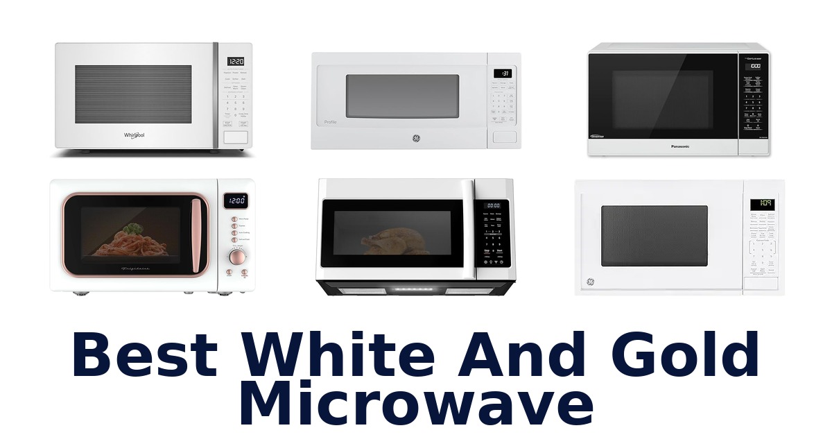 Best White & Gold Microwaves: Top 10 Picks