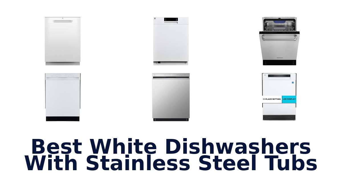 best white dishwashers with stainless steel tubs