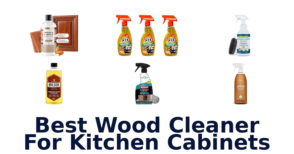 BEST Wood Cleaner For Kitchen Cabinets: Top 10 Picks
