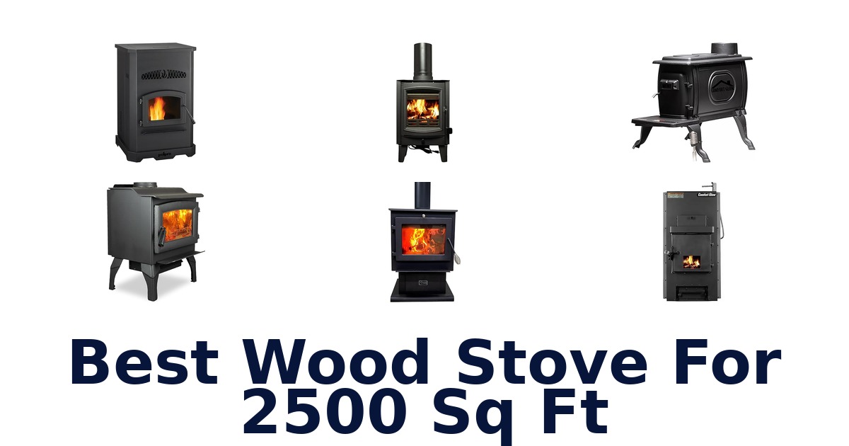 best wood stove for 2500 sq ft