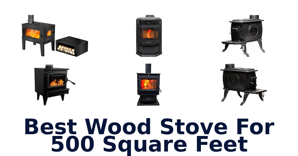 best wood stove for 500 square feet