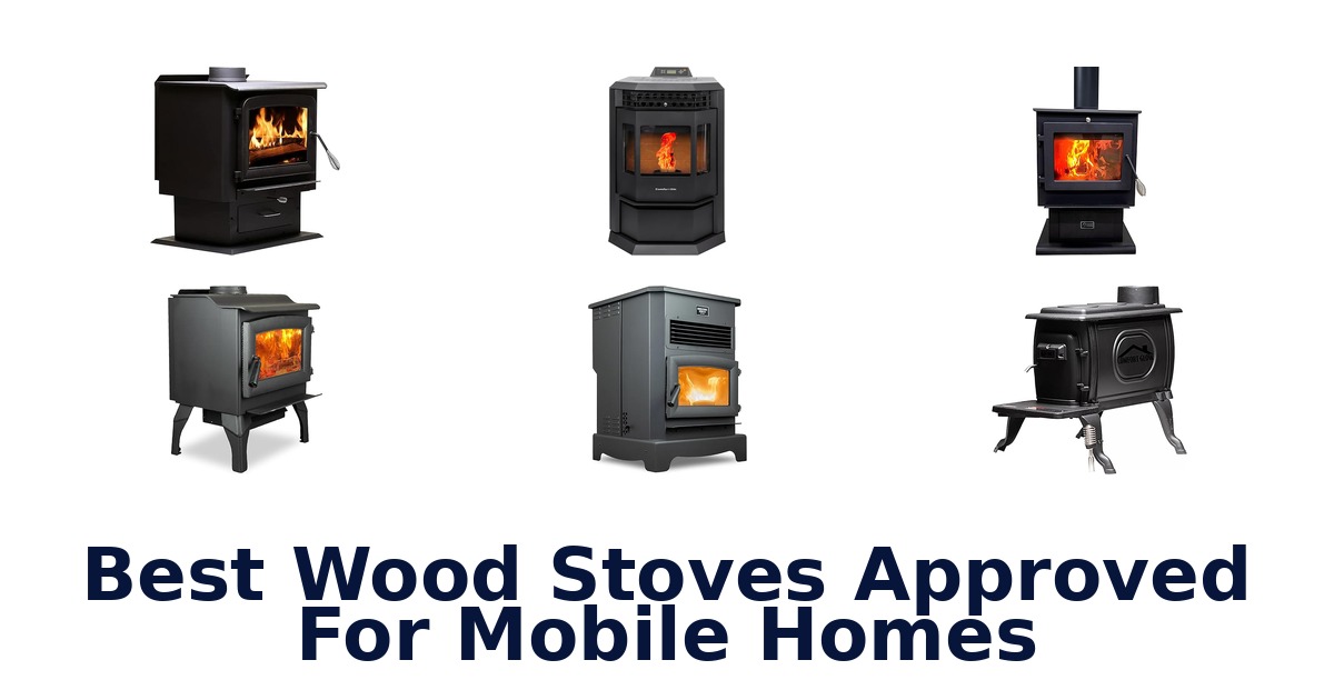 Best Wood Stoves Approved for Mobile Homes: Top Picks